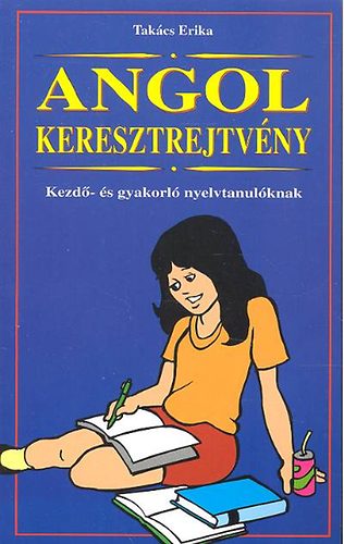 Takcs Erika - Angol keresztrejtvny - Kezd- s gyakorl nyelvtanulknak