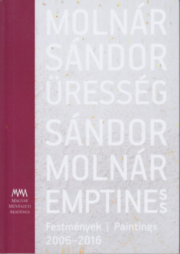 Moln�r S�ndor: �ress�g / S�ndor Moln�r: Emptiness