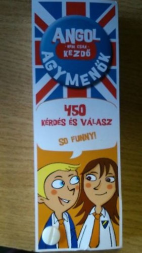 ismeretlen - Angol Agymenők (nem csak kezdő) 450 kérdés és válasz