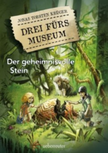 Jonas Torsten Krüger - Drei fürs Museum - Der geheimnisvolle Stein