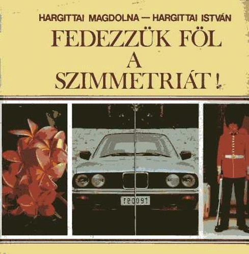 Hargittai Istv�n -H. Magdolna - Fedezz�k f�l a szimmetri�t!