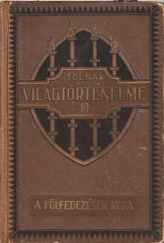Nincs felt�ntetve - Tolnai vil�gt�rt�nelme X.: A f�lfedez�sek kora
