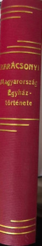 Karcsonyi Jnos - Magyarorszg egyhztrtnete fbb vonsaiban 970-tl 1900-ig