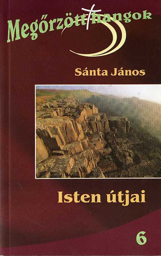 S�nta J�nos - Meg�rz�tt hangok - Isten �tjai 6.