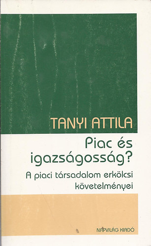 Tanyi Attila - Piac s igazsgossg?