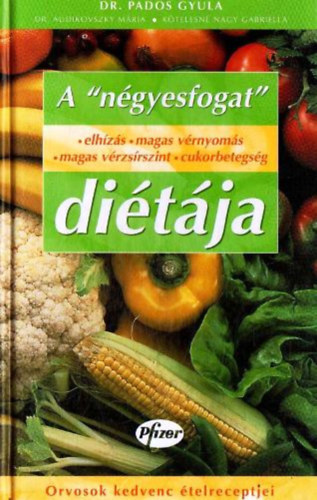 Dr. Dr. Audikovszky M�ria Pados Gyula - K�telesn� Nagy Gabriella - A "n�gyesfogat" - elh�z�s-magas v�rnyom�s-magas v�rzs�rszint-cukorbetegs�g - di�t�ja (Orvosok kedvenc �telreceptjei)