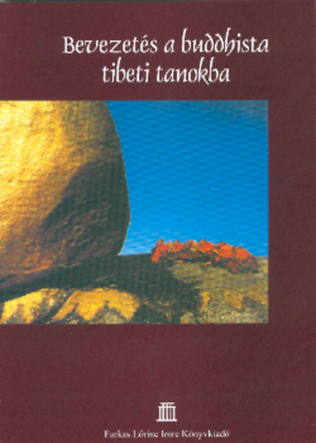 Farkas Lőrinc Imre Kiadó - Bevezetés a buddhista tibeti tanokba