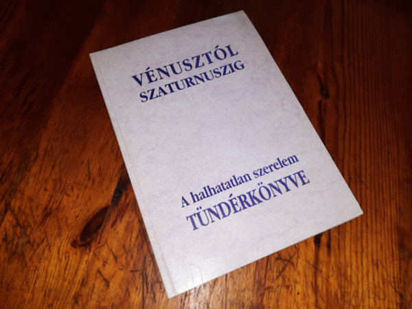 Gyenes József és Feleky Erzsébet - Vénusztól Szaturnuszig Halhatatlan szerelem Tündérkönyve