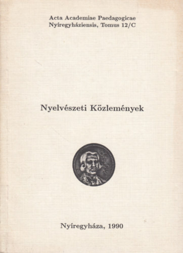 Mihalovics rpd  (szerk.) - Nyelvszeti Kzlemnyek - Acta Academiae Paedagogicae Nyregyhziensis, Tomus 12/C