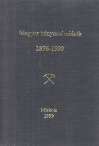 Zsámboki László (szerk.) - Magyar bányamérnökök 1876-1999