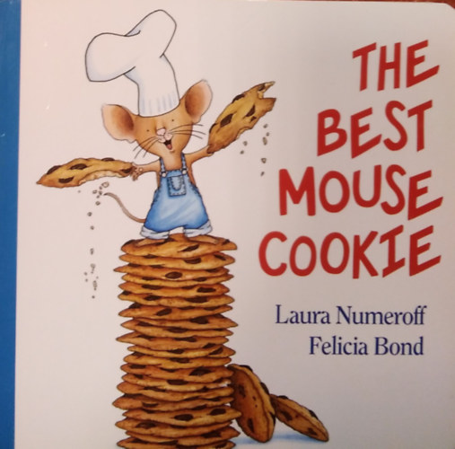 Felicia Bond Laura Numeroff (illustrated) - The Best Mouse Cookie