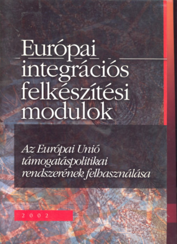 Pogtsa Zoltn-Miszlivetz Ferenc-Palnkai Tibor - Eurpai integrcis felksztsi modulok - 12 tanulmny