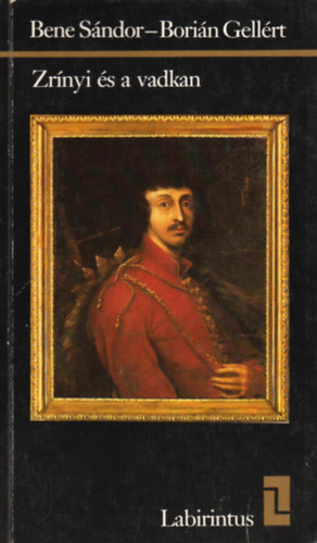 Bene S�ndor- Bori�n Gell�rt - Zr�nyi �s a vadkan (Labirintus)