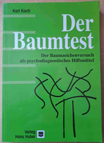 Karl Koch - Der Baumtest - Der Baumzeichenversuch als psychodiagnostisches Hilfsmittel (A fateszt, mint pszichodiagnosztikai mdszer)