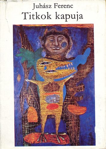 Juh�sz Ferenc - A mindens�g szerelme - Titkok kapuja