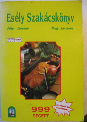 P�ter J�nosn�-Nagy S�ndorn� - Es�ly szak�csk�nyv (999 recept)