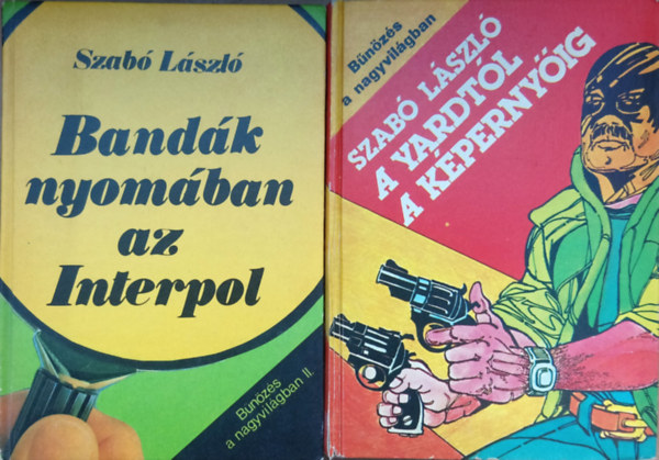 Szab Lszl - Bnzs a nagyvilgban I-II.: A yardtl a kpernyig + Bandk nyomban az Interpol