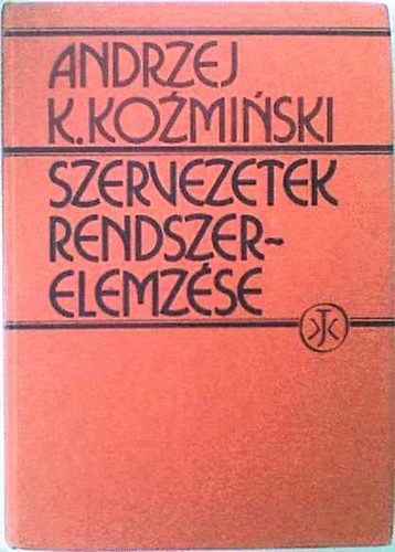 Andrzej K. Kozminski - Szervezetek rendszerelemzse