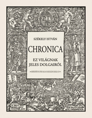 Székely István - Chronica ez világnak jeles dolgairól