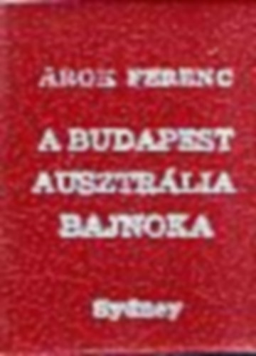 Bada Istv�n - �rok Ferenc - A Budapest Ausztr�lia bajnoka