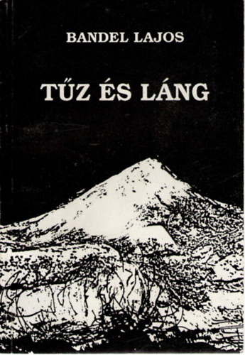 Bandel Lajos - Tűz és Láng