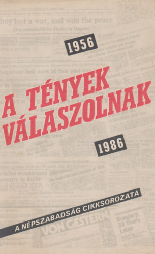 Hírlapkiadó Vállalat - 1956-1986 A tények válaszolnak, a Népszabadság cikksorozata