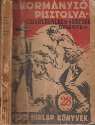 Charles Alden Seltzer - A kormnyz pisztolya I. (Pesti Hrlap knyvek)