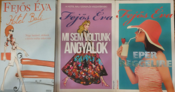 Fejős Éva - 3 db Fejős Éva: Hotel Bali + Eper reggelire + Mi sem voltunk angyalok