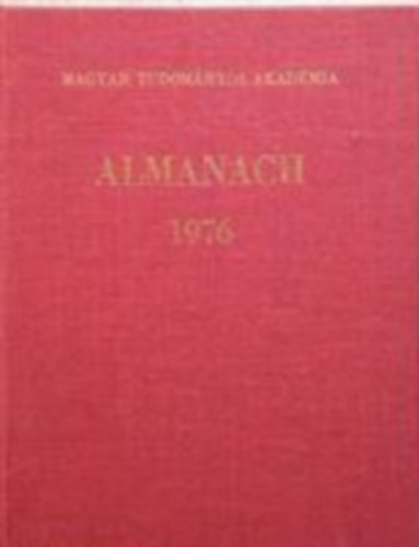 Antal Jnosn  (szerk.) - A magyar Tudomnyos Akadmia Almanachja 1976