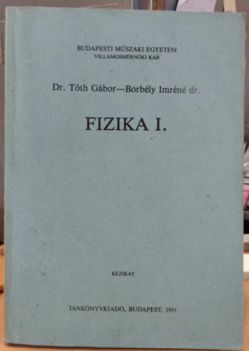 Dr. dr. Borbly Imrn Tth Gbor - Fizika I. (Budapesti Mszaki Egyetem)