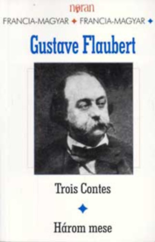 Gustave Flaubert - Trois Contes - H�rom mese
