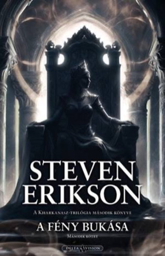 Steven Erikson - A fény bukása II. kötet
