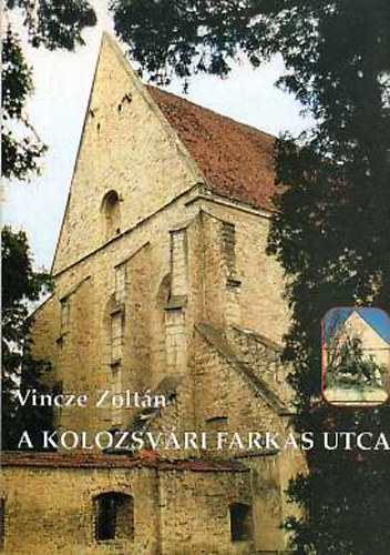 Vincze Zoltn - A kolozsvri Farkas utca (Mveldstrtneti barangols)
