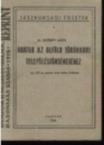 Gy�rffy Lajos Dr. - Adatok az Alf�ld t�r�kkori telep�l�st�rt�net�hez   hasonm�s kiad�s