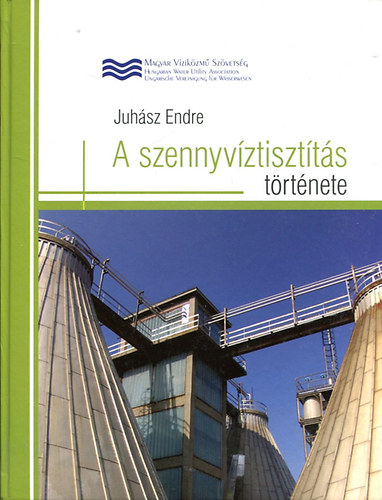 dr. Juhász Endre - A szennyvíztisztitás története