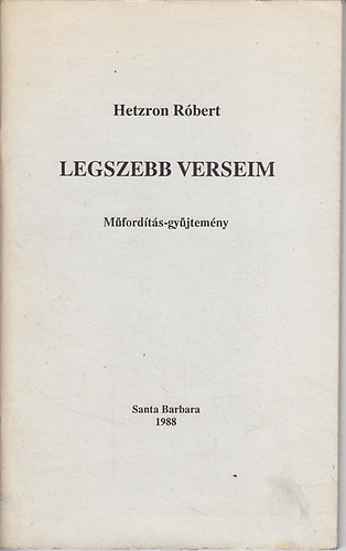 Hetzron Róbert - Legszebb verseim (Műfordítás-gyűjtemény)