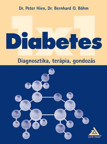Dr. Peter Hien; Dr. Bernhard O. B�hm - Diabetes 1x1 - Diagnosztika, ter�pia, gondoz�s