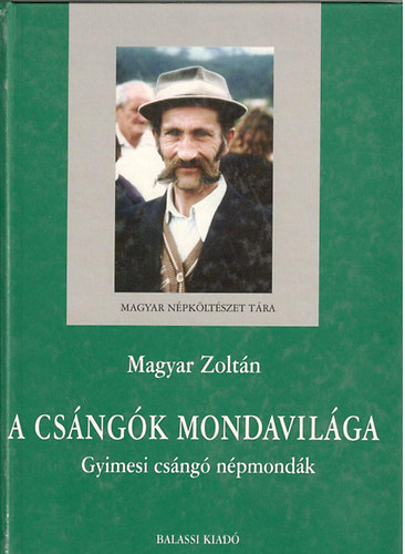 Magyar Zoltn - A csngk mondavilga. Gyimesi csng npmondk