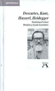 Descartes, Kant, Husserl, Heidegger (...Munk�csy Gyula tisztelet�re)