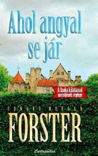 Edward Morgan Forster - Ahol angyal se j�r