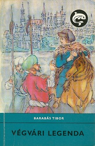 Barab�s Tibor - V�gv�ri legenda (Delfin k�nyvek)