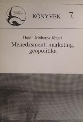 Hajd-Moharos Jzsef - Menedzsment, marketing, geopolitika
