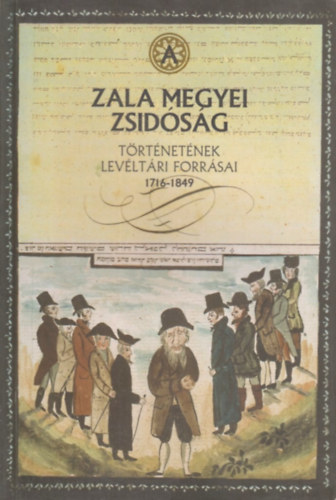 Németh László (szerkesztette) - A Zala megyei zsidóság történetének levéltári forrásai 1716-1849