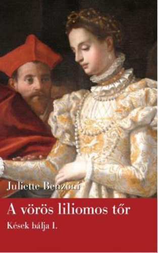 Juliette Benzoni - A vörös liliomos tőr