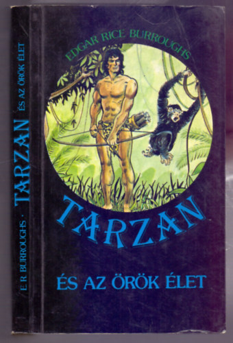 Edgar Rice Burroughs - Tarzan �s az �r�k �let (Tarzan sorozat 19. k�tet)