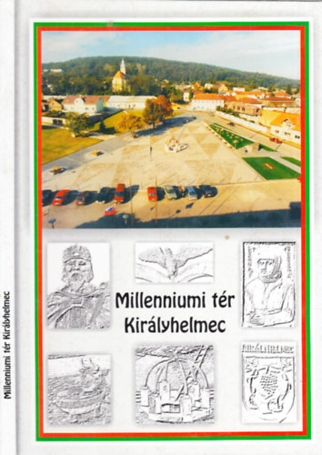 Papp Angelika  (szerk.) - Millenniumi tr, Kirlyhelmec