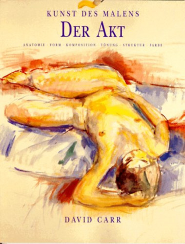 David Carr - Kunst des Malens - Der Akt