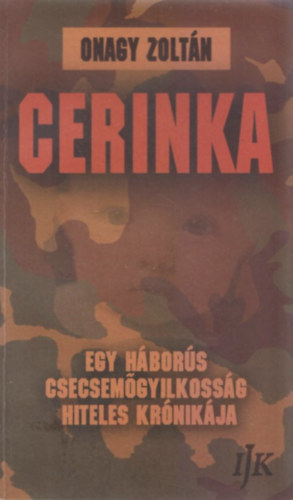 Onagy Zoltán - Cerinka - egy háborús csecsemőgyilkosság hiteles krónikája