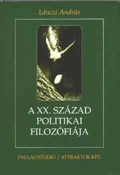 L�nczi Andr�s - A XX. sz�zad politikai filoz�fi�ja