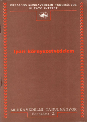 dr. Molnár Jenő, Nagy Gyula Hajdu László - Ipari környezetvédelem - Munkavédelmi Tanulmányok 2.
